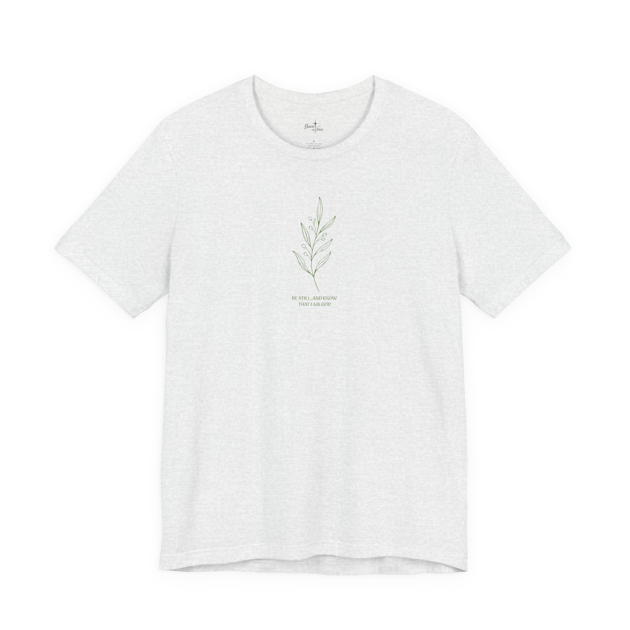 Be Still and Know That I Am God — Psalm 46:10 T-Shirt